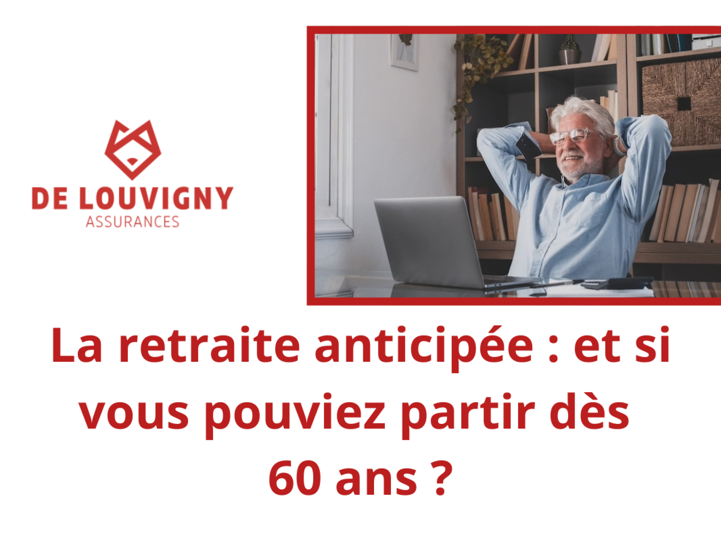 La retraite anticipée : et si vous pouviez partir dès 60 ans ?